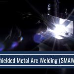 All You Need To Know About Shielded Metal Arc Welding