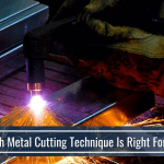 Which Metal Cutting Technique Is Right For You