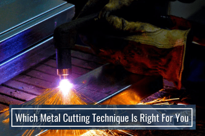 Which Metal Cutting Technique Is Right For You