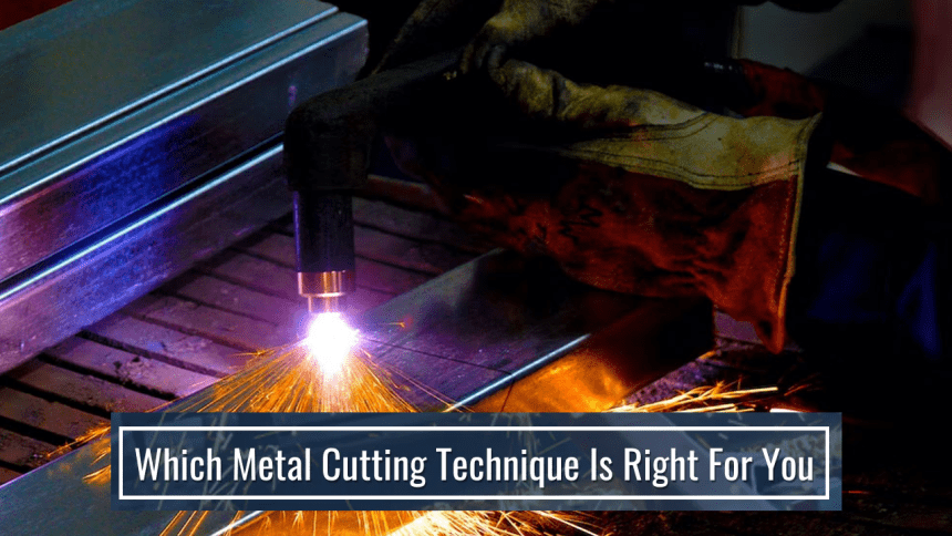 Which Metal Cutting Technique Is Right For You