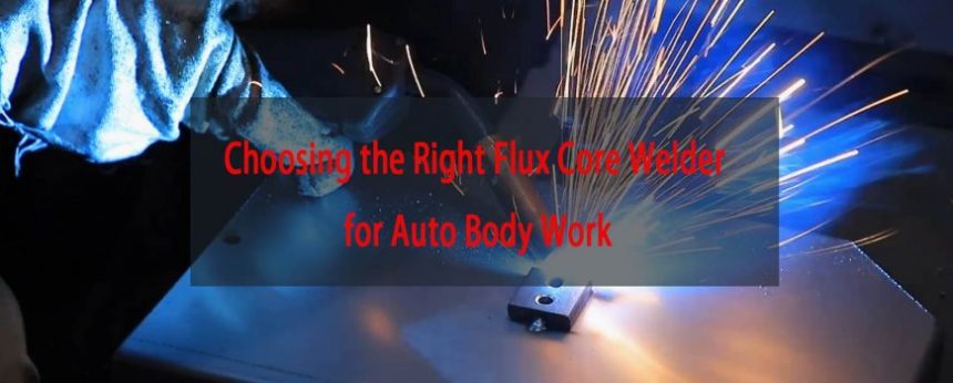 Choosing the Right Flux Core Welder for Auto Body Work