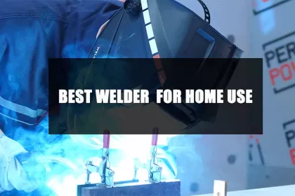 The Best Welder for Home Use, Including the Best Compact Welder