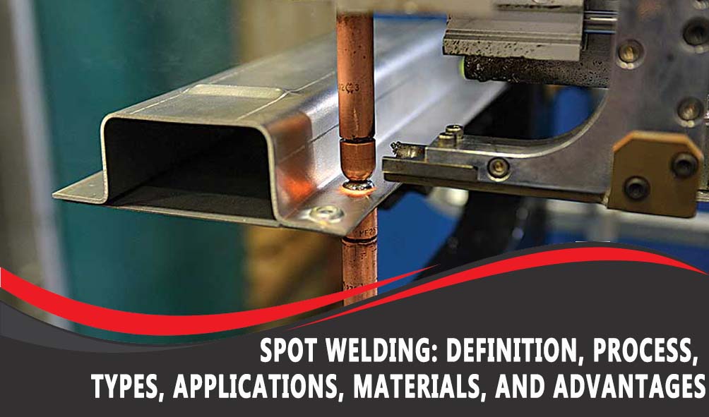Spot Welding Basic Definition, How It Works, How To Spot Weld