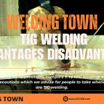 5 Advantages and Disadvantages of TIG Welding