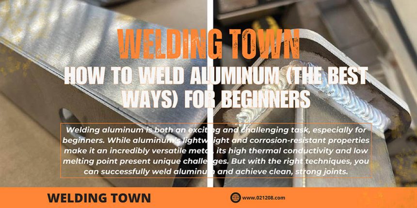 How To Weld Aluminum (The Best Ways) for Beginners